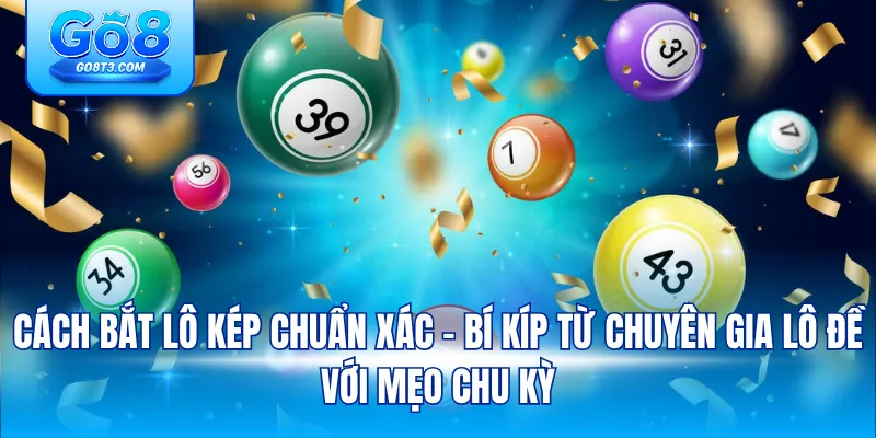cách bắt lô kép chuẩn xác – bí kíp từ chuyên gia lô đề