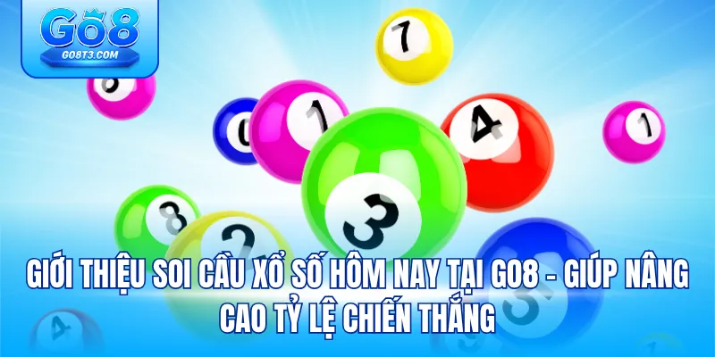 Giới thiệu soi cầu xổ số hôm nay tại Go8 – giúp nâng cao tỷ lệ chiến thắng
